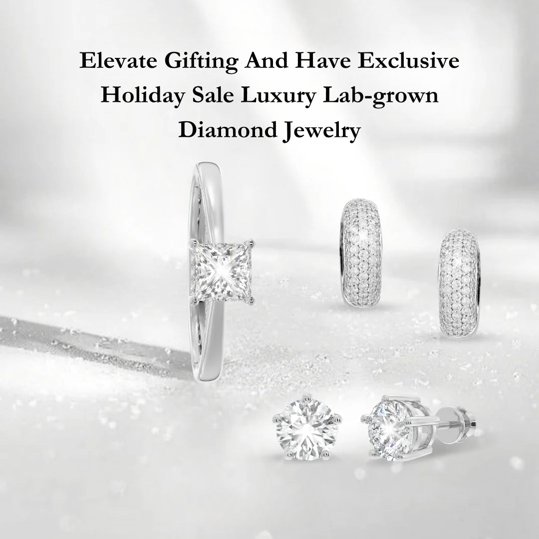 Elevate Gifting And Have Exclusive Holiday Sale Luxury Lab-grown Diamond Jewelry