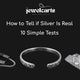 How to Tell if Silver Is Real: 10 Simple Tests