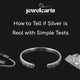 How to Tell if Silver is Real with Simple Tests