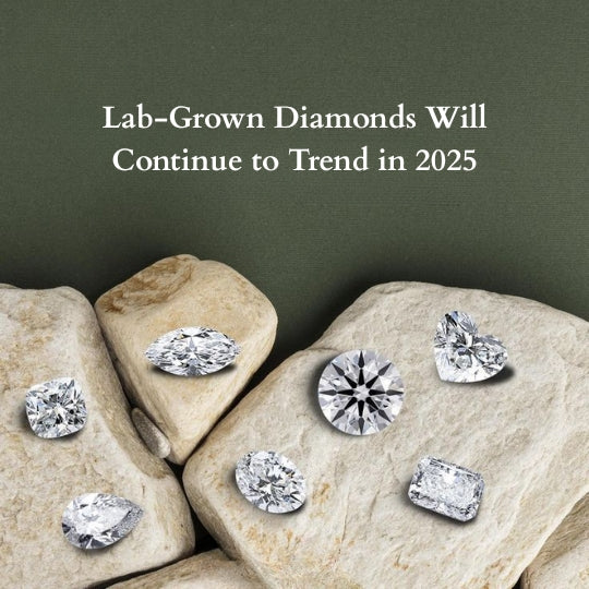 Lab-Grown Diamonds Will Continue to Trend in 2025