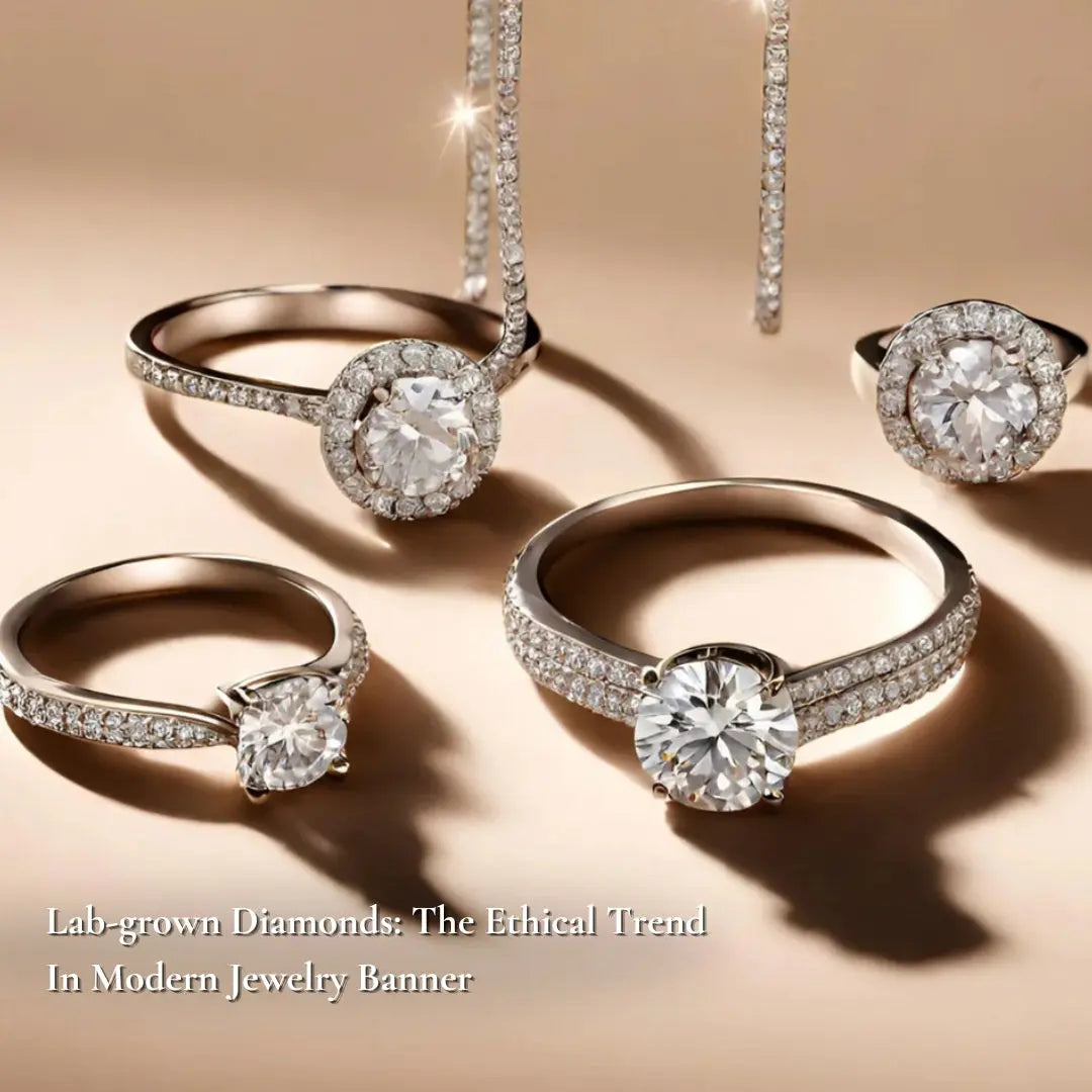 Lab-grown Diamonds: The Ethical Trend In Modern Jewelry